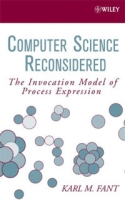 Computer Science Reconsidered: The Invocation Model of Process Expression артикул 3691d.